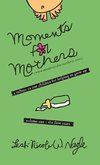 Moments for Mothers