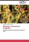 Historia, romance y tragedia.