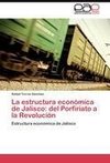 La estructura económica de Jalisco: del Porfiriato a la Revolución