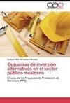 Esquemas de inversión alternativos en el sector público mexicano