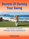 Secrets Of Owning Your Swing