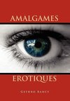 AMALGAMES EROTIQUES