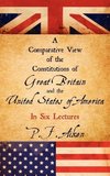 A Comparative View of the Constitutions of Great Britain and the United States of America