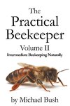 The Practical Beekeeper Volume II Intermediate Beekeeping Naturally