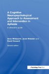 A Cognitive Neuropsychological Approach to Assessment and Intervention in Aphasia