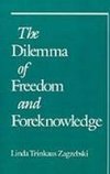 Zagzebski, L: The Dilemma of Freedom and Foreknowledge