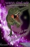 wann sind wir - Im Land der Dinosaurier