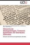 Glosario de Histopatología: Tumores Epiteliales de Glándulas Salivales