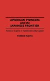 American Pioneers and the Japanese Frontier