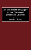 An Annotated Bibliography of Jazz Fiction and Jazz Fiction Criticism