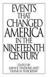 Events That Changed America in the Nineteenth Century