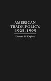 American Trade Policy, 1923-1995