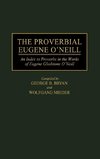 The Proverbial Eugene O'Neill