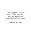 The European Union, the United Nations, and the Revival of Confederal Governance