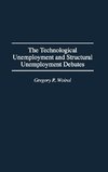 The Technological Unemployment and Structural Unemployment Debates