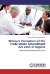 Workers Perception of the Trade Union Amendment Act 2005 in Nigeria