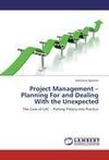 Project Management - Planning For and Dealing With the Unexpected