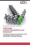 Liderazgo  ¿Cómo inculcarlo en su empresa?