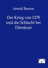 Der Krieg von 1278 und die Schlacht bei Dürnkrut