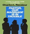 Rassieur, C: Pastor, Our Marriage Is in Trouble