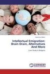 Intellectual Emigration: Brain Drain, Alternatives And More