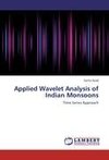 Applied Wavelet Analysis of Indian Monsoons