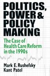 Rushefsky, M: Politics, Power and Policy Making: Case of Hea