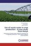 Use of waste water in crop production - A case study from Kenya