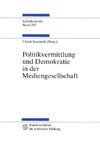 Politikvermittlung und Demokratie in der Mediengesellschaft