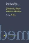 Schizophrenie - Moderne Konzepte zu Diagnostik, Pathogenese und Therapie