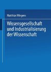 Wissensgesellschaft und Industrialisierung der Wissenschaft