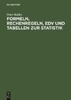 Formeln, Rechenregeln, EDV und Tabellen zur Statistik