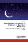 Superluminal Interaction as the Basis of Quantum Mechanics