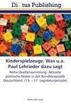 Kinderspielzeuge. Was u.a. Paul Lehrieder dazu sagt