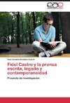 Fidel Castro y la prensa escrita, legado y contemporaneidad