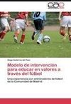 Modelo de intervención para educar en valores a través del fútbol