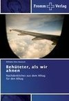 Behüteter, als wir ahnen