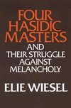 Wiesel, E:  Four Hasidic Masters and Their Struggle Against