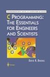 C Programming: The Essentials for Engineers and Scientists