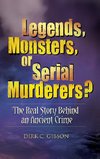 Legends, Monsters, or Serial Murderers? The Real Story Behind an Ancient Crime