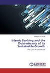 Islamic Banking and the Determinants of its Sustainable Growth