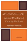 AFL-CIO's Secret War Against Developing Country Workers