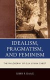 Pragmatism, Feminism, and Idealism in the Philosophy of Ella Lyman Cabot