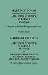 Marriage Bonds and Other Marriage Records of Amherst County, Virginia, 1763-1800. Published with Marriage Records of Amherst County, Virginia, 1815-18