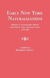 Early New York Naturalizations. Abstracts of Naturalization Records from Federal, State, and Local Courts, 1792-1840