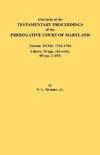 Abstracts of the Testamentary Proceedings of the Prerogative Court of Maryland. Volume XXXII