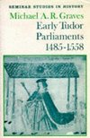 Graves, M: Early Tudor Parliaments 1485-1558