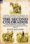 Three Years and a Half in the Army Or, History of the Second Colorados-Union Volunteer Cavalry at War Against Indians & Confederate Forces, 1860-65