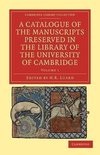 A Catalogue of the Manuscripts Preserved in the Library of the University of Cambridge - Volume 1