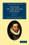 The Rise of the Dutch Republic - Volume 1